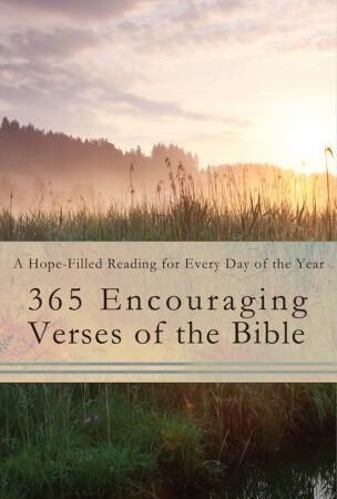 365 Encouraging Verses of the Bible: A Hope-Filled Reading for Every Day of...