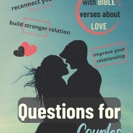 Questions for COUPLES - with BIBLE Verses about LOVE that Help IMPROVE your Rela