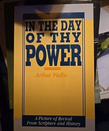 IN THE DAY OF THE POWER A Picture of Revival from Scripture and History