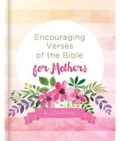 Encouraging Verses of the Bible for Mothers: A Journal - Hardcover - VERY GOOD