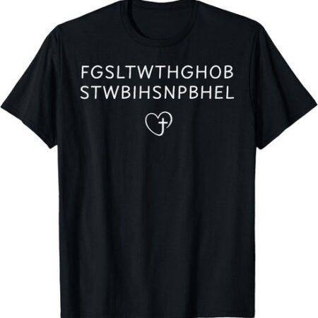 FGSLTWTHGHOBSTWBIHSNPBHEL John 3 16 Bible Verse T-Shirt