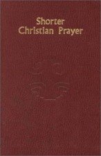 Shorter Christian Prayer : Four-Week Psalter of the LOH Containing Morning...