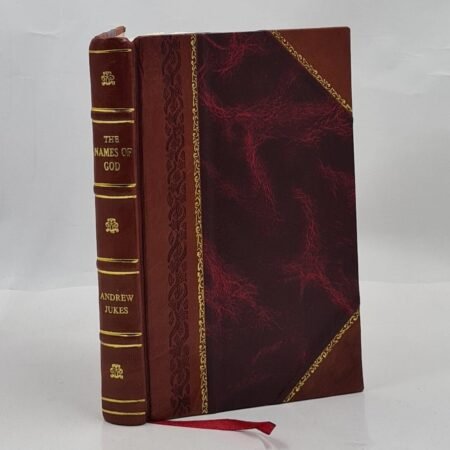 The Names Of God In Holy Scripture A Revelation Of His Nature An [Leather Bound]
