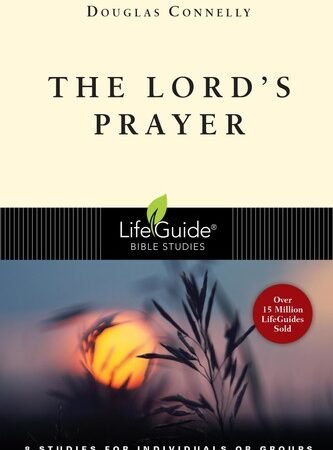 The Lord's Prayer (LifeGuide Bible Studies)