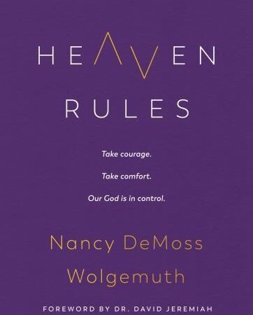 Heaven Rules: Take Courage. Take Comfort. Our God Is in Control.