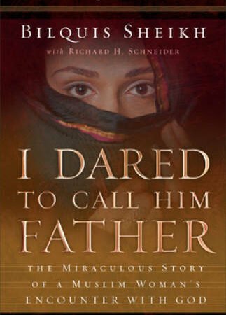 I Dared to Call Him Father: The Miraculous Story of a Muslim Woman's Enco - GOOD